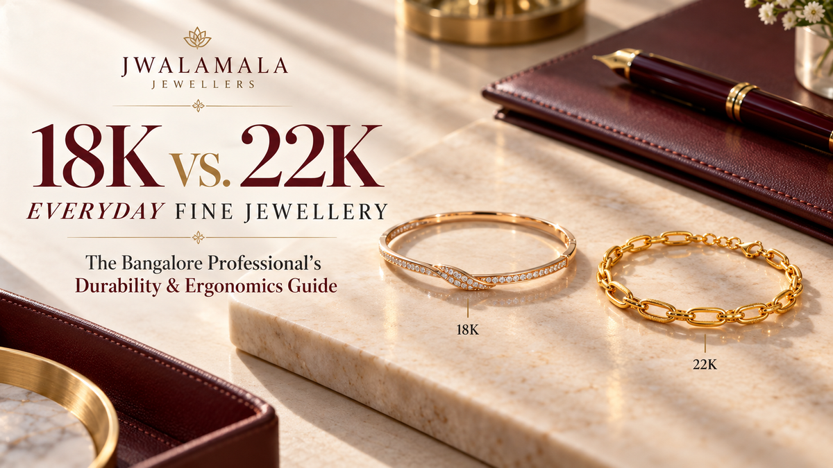 18K vs. 22K Everyday Fine Jewellery: The Bangalore Professional’s Durability &amp; Ergonomics Guide